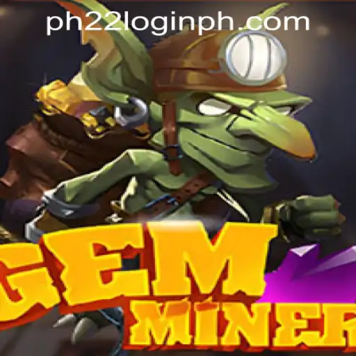 GemMiner: A Thrilling Adventure Awaits with PH22 Login Access in the Philippines